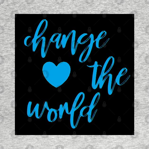 Change The World by Suzy Hager by suzyhager